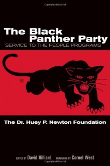 The Black Panther Party: Service to the People Programs - David Hilliard, Huey P Newton Foundation, Cornel West