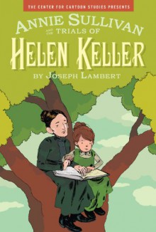 Annie Sullivan and the Trials of Helen Keller - Joseph Lambert