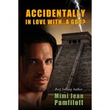 Accidentally in Love with...A God? - Mimi Jean Pamfiloff