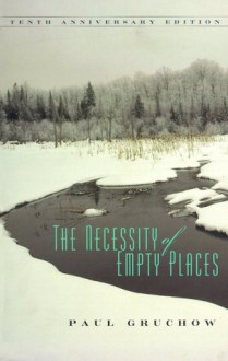 The Necessity of Empty Places - Paul Gruchow