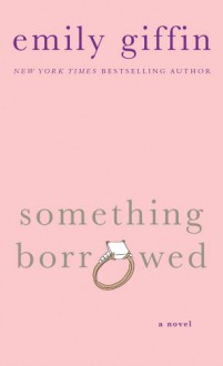 Something Borrowed - Emily Giffin