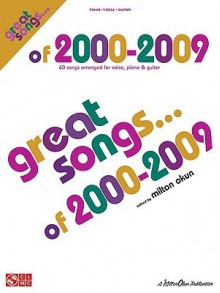 Great Songs of 2000-2009 - Milton Okun, Hal Leonard Publishing Company