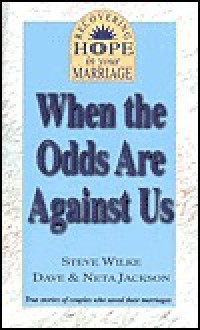 When The Odds Are Against Us - Steve Wilke, Dave Jackson, Neta Jackson