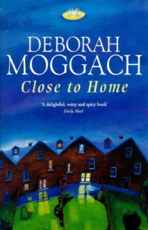 Close to Home - Deborah Moggach