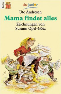 Mama findet alles - Ute Andresen, Susann Opel-Götz