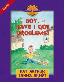 Boy, Have I Got Problems! (Discover 4 Yourself® Inductive Bible Studies for Kids) - Kay Arthur, Janna Arndt