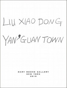 Liu Xiaodong: Yan' Guan Town - Jeff Kelley, Liu Xiaodong