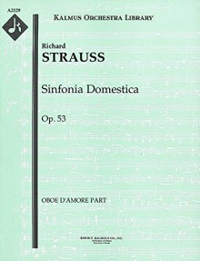 Sinfonia Domestica, Op.53: Oboe d'amore part (Qty 2) [A2129] - Richard Strauss, Richard Strauss