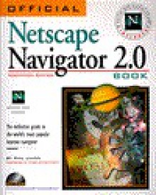 Official Netscape Navigator 2.0 Book: The Definitive Guide to the World's Most Popular Internet Navigator - Phil James