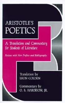 Aristotle's Poetics: A Translation and Commentary for Students of Literature - Leon Golden, O.B. Hardison Jr.