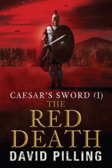 Caesar's Sword (I): The Red Death - David Pilling