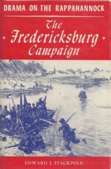 Drama on the Rappahannock: The Fredericksburg campaign - Edward J. Stackpole