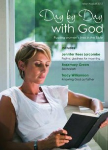 Day by Day with God, May-August 2012: Rooting Women's Lives in the Bible - Catherine Butcher