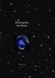 Redesigning the Planet: Creating Global Ecological Designs - Alan E. Wittbecker, John B. Cobb Jr., Michael W. Fox