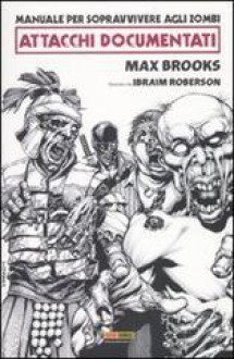 Manuale per sopravvivere agli zombie. Attacchi documentati - Max Brooks, Ibraim Roberson