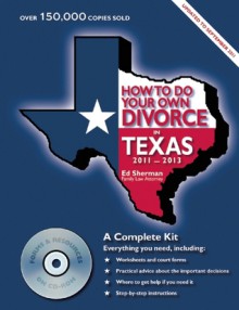 How to Do Your Own Divorce in Texas 2011 - 2013 - Ed Sherman
