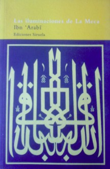 Las iluminaciones de La Meca. Textos escogidos - Ibn Arabi, ابن عربي, Victor Pallejà de Bustinza