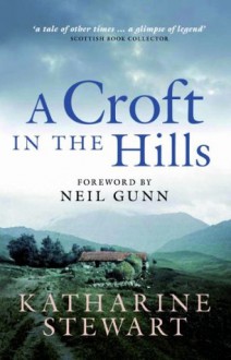 A Croft in the Hills - Katharine Stewart