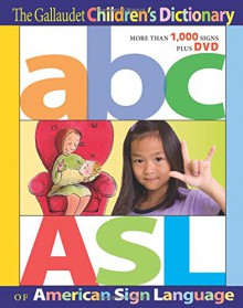 The Gallaudet Children’s Dictionary of American Sign Language - Jean M. Gordon,The Editors of Gallaudet University Press,Peggy Swartzel Lott,Daniel Renner,Rob Hills,Debbie Tilley