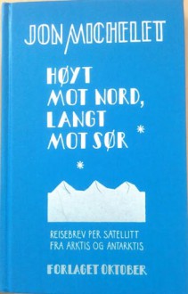 Høyt mot nord langt mot sør - Jon Michelet