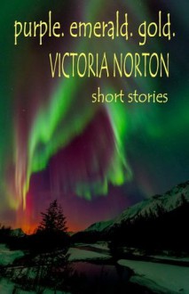 Purple. Emerald. Gold. - Victoria Norton