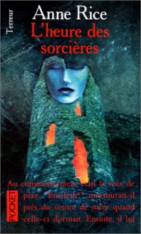 L'heure des sorcières (La saga des sorcières, #2) - Anne Rice