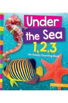 Under the Sea 1, 2, 3: An Ocean Counting Book (1, 2, 3... Count with Me) - Tracey E. Dils