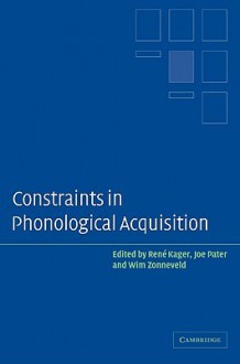 Constraints in Phonological Acquisition - Rene Kager, Wim Zonneveld, Joe Pater