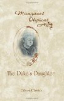 The Duke's Daughter - Margaret Oliphant