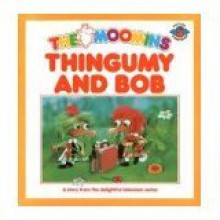 Thingumy and Bob (Moomins) - Ann Burnett