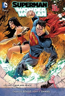 Superman/Wonder Woman Vol. 2: War and Peace - Charles Soule, Tony S. Daniel, Pascal Alixe, Paulo Siqueira, Ed Benes, Thony Silas