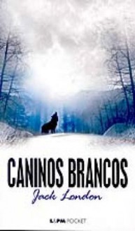 Caninos Brancos - Jack London