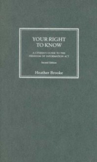 Your Right To Know: A Citizen's Guide to the Freedom of Information Act - Heather Brooke, Ian Hislop