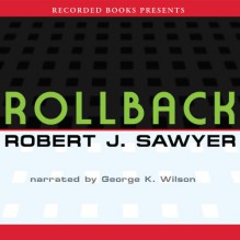 Rollback - Robert J. Sawyer, George Wilson, Recorded Books