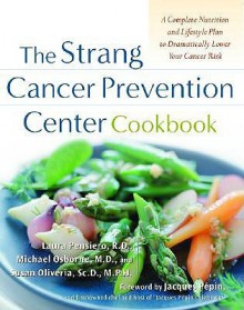 The Strang Cancer Prevention Center Cookbook - Laura J. Pensiero, Michael P. Osborne