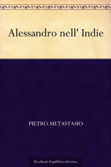 Alessandro nell' Indie (Italian Edition) - Pietro Metastasio