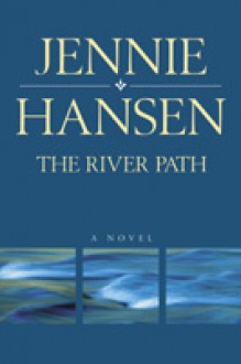 The River Path - Jennie Hansen