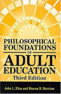 Philosophical Foundations of Adult Education - John L. Elias