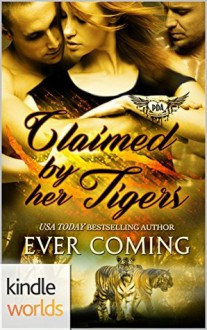 Paranormal Dating Agency: Claimed by Her Tigers (Kindle Worlds Novella) - Ever Coming