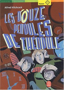 Les douze pendules de Théodule - Alfred Hitchcock