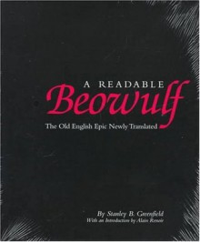 A Readable Beowulf: The Old English Epic Newly Translated - Stanley B. Greenfield, Alain Renoir