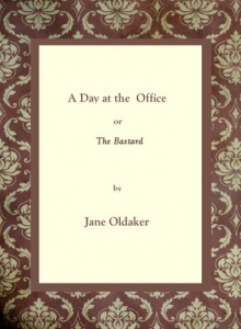 A Day at the Office or The Bastard - Jane Oldaker