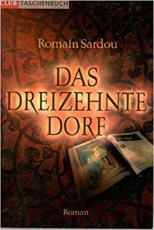 Das 13. Dreizehnte Dorf - Sardou Romain