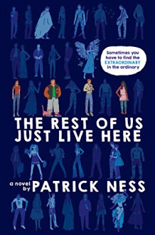 The Rest of Us Just Live Here - Patrick Ness