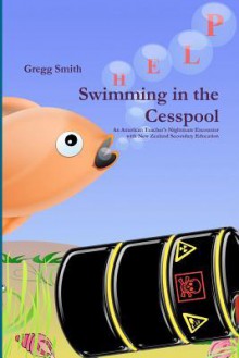 Swimming in the Cesspool - Gregg Smith