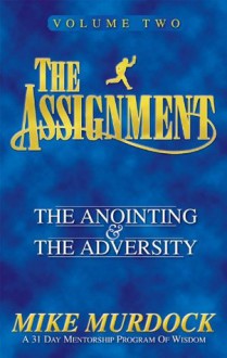 The Assignment Vol.2: The Anointing & The Adversity - Mike Murdock