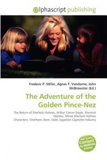 The Adventure of the Golden Pince-Nez - Agnes F. Vandome, John McBrewster, Sam B Miller II