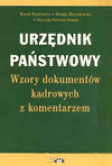 Urzędnik państwowy - wzory dokumentów kadrowych z komentarzem - Rotkiewicz Marek, Renata Mroczkowska, Patrycja Potocka Szmoń