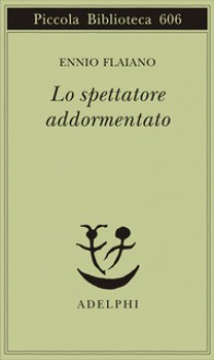 Lo spettatore addormentato - Ennio Flaiano, Anna Longoni