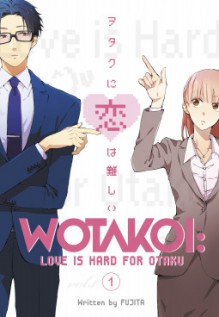 Wotakoi: Love is Hard for Otaku 1 - Maki Fujita